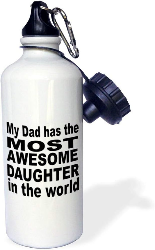 3dRose "My dad has the most awesome daughter in the world" Sports Water Bottle, 21 oz, White