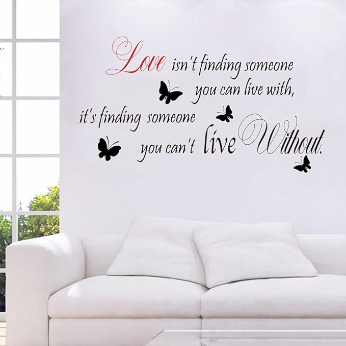Funny Inspiring Love Isn't Finding Someone You Can Live With, It's Finding Someone You Can't Live Without Wall Sticker Decal Vinyl Wall Sticker, Loving Family Living Room Dining Room